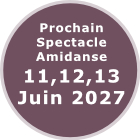 Prochain spectacle 11, 12, 13 juin 2027